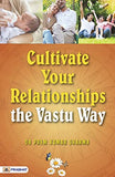 Cultivate Your Relationships | A Self Help Book To Strengthen Your Relationships By The Vastu Way-Dr. Prem Kumar Sharma…