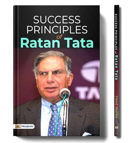 Success Principles Of Ratan Tata: Story Of Tata (Achievements + Wisdom + Life + Biography + Success Tips Of Ratan…