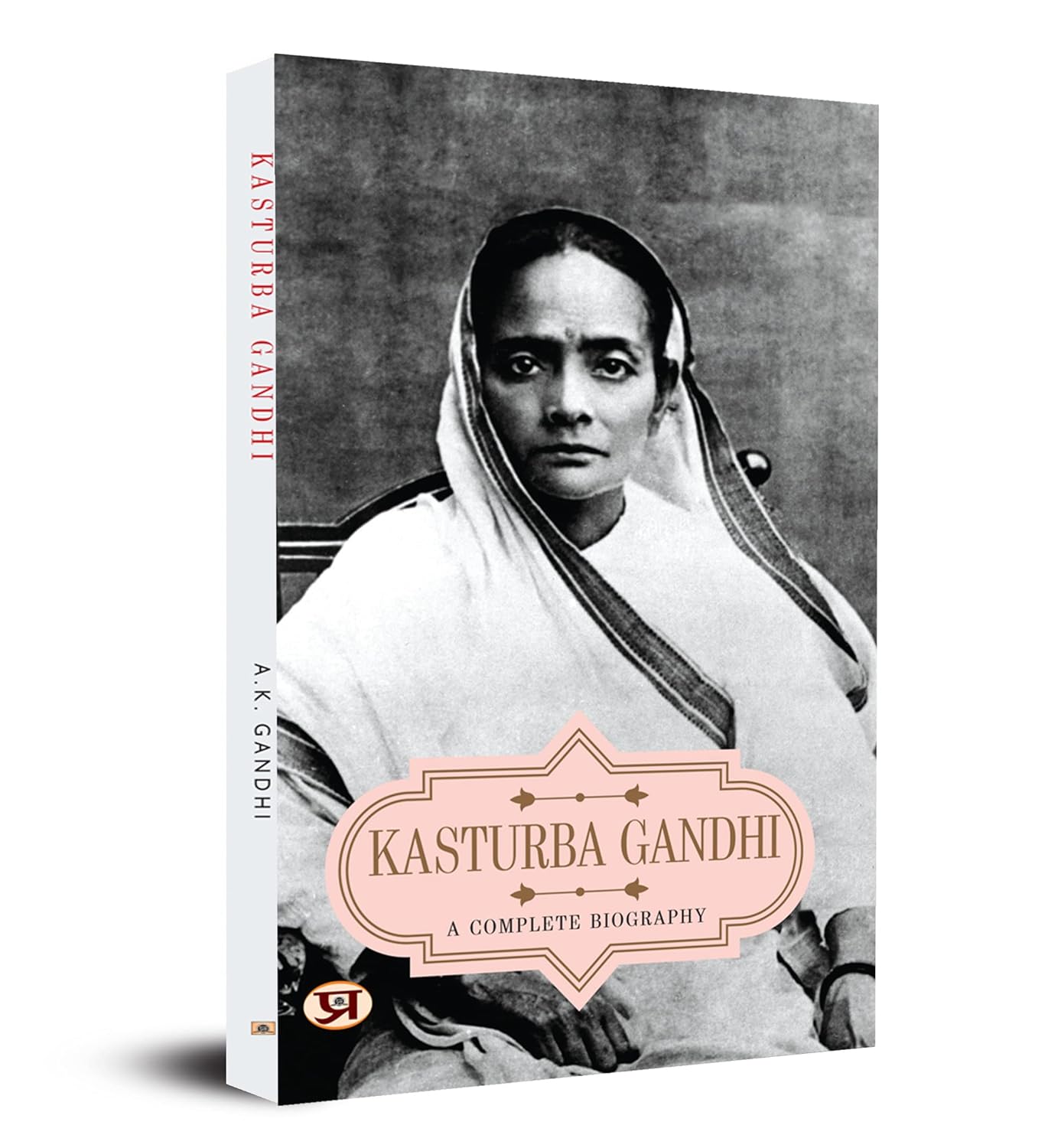 Kasturba Gandhi: A Complete Biography-A.K. Gandhi – Prabhat Prakashan