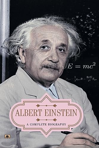 Albert Einstein: A Complete Biography (Life And Universe Of A Genius Scientist) Story Of Albert Einstein-Vinod Kumar Mishra…