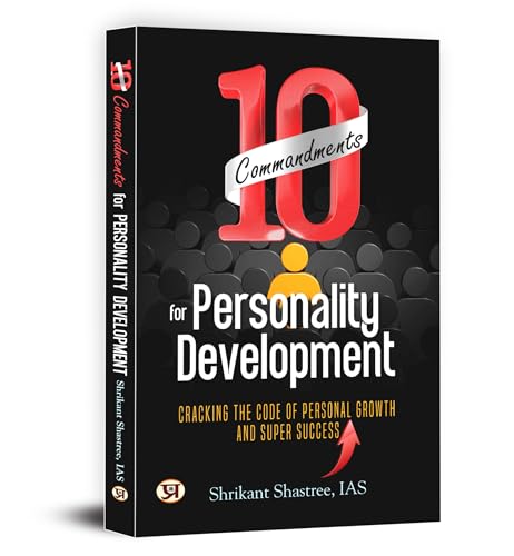 10 Commandments For Personality Development: Cracking The Code Of Personal Growth And Super Success | Daily Habits For…