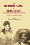 The Brahmo Samaj & Arya Samaj in Their Bearing Upon Christianity: A Study in Indian Theism - Gyan Books