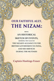 Our Faithful Ally, The Nizam: Being An Historical Sketch Of Events, Showing The Value Of The Nizam'S - Gyan Books