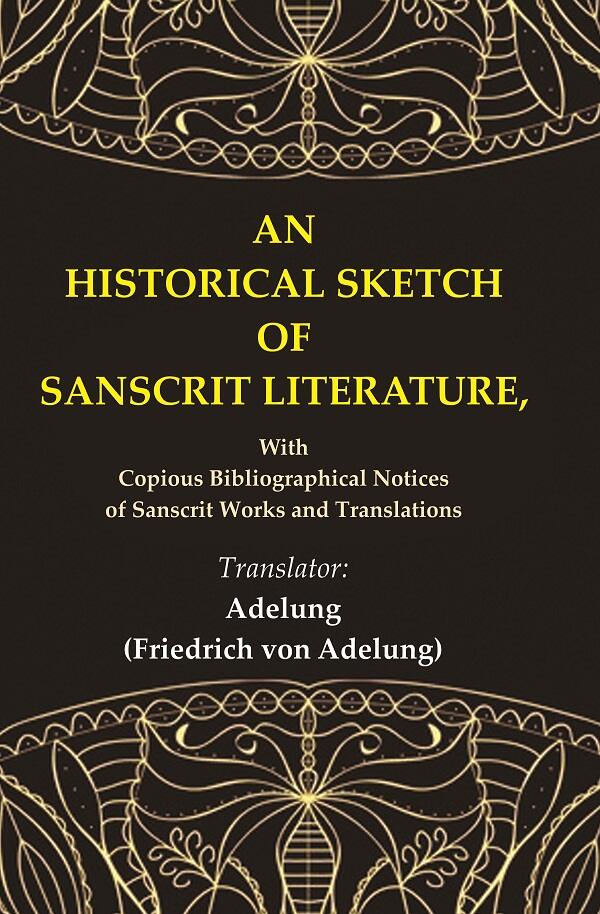 An Historical Sketch of Sanscrit Literature: With Copious Bibliographical Notices of Sanscrit Works and Translations - Gyan…