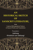 An Historical Sketch of Sanscrit Literature: With Copious Bibliographical Notices of Sanscrit Works and Translations - Gyan…