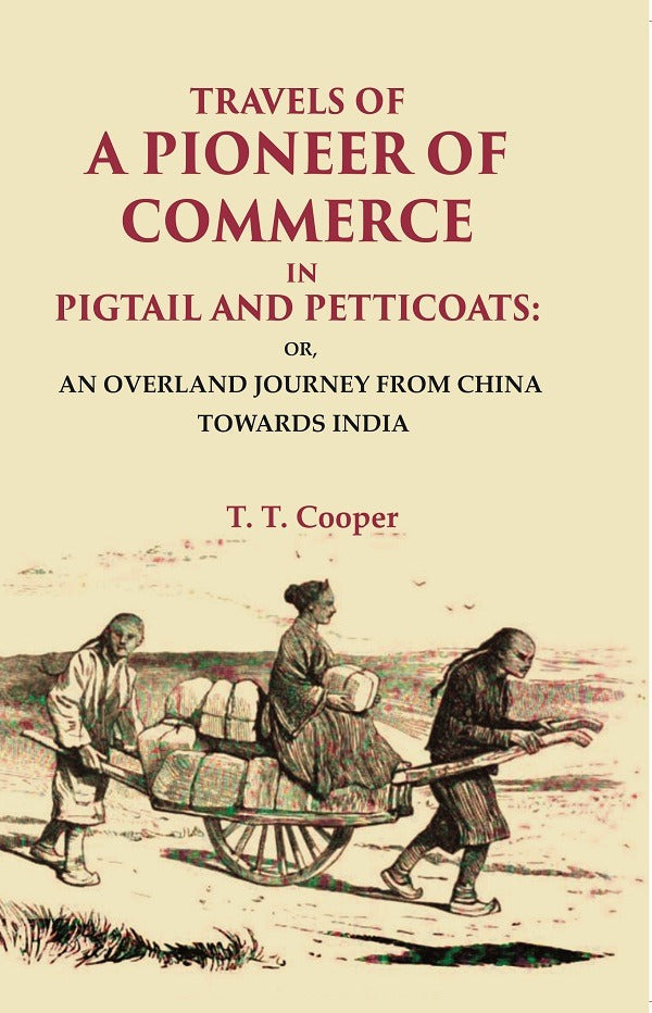 Travels Of A Pioneer Of Commerce In Pigtail And Petticoats: Or, An Overland Journey From China Towards India - Gyan Books…