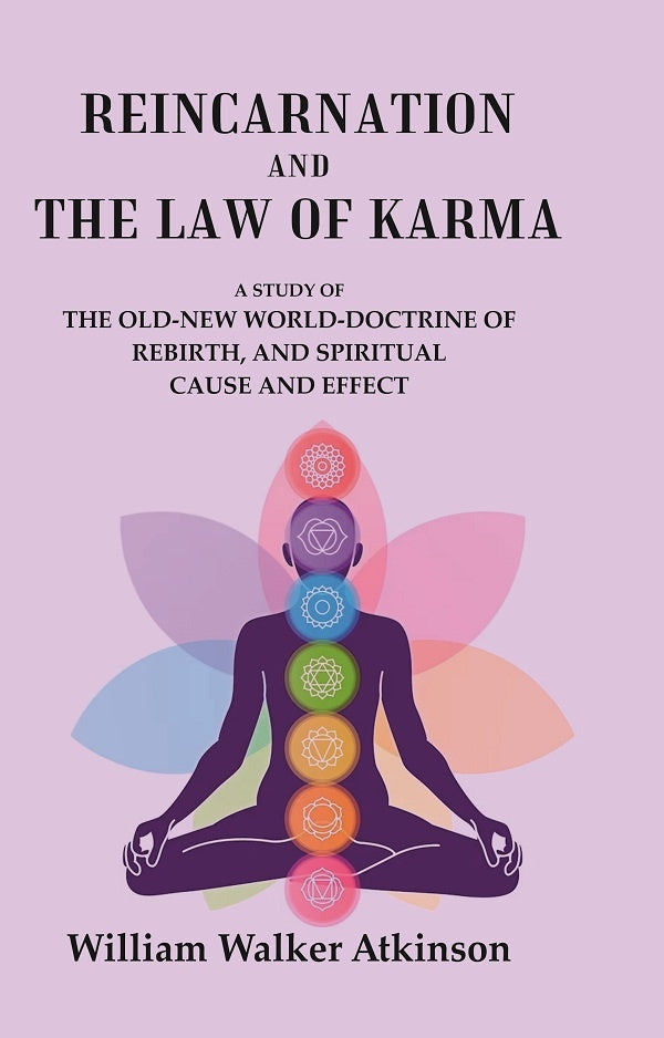 Reincarnation and the Law of Karma: A Study of the Old-New World-Doctrine of Rebirth, and Spiritual Cause and Effect - Gyan…