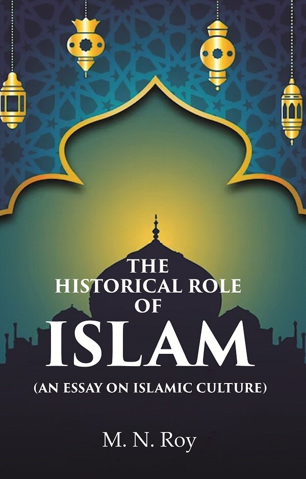The Historical Role of Islam: (An Essay on Islamic Culture) - Gyan Books (image 2)