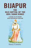 Bijapur the Old Capital of the Adil Shahi Kings: A Guide to its Ruins with Historical Outline - Gyan Books (image 2)