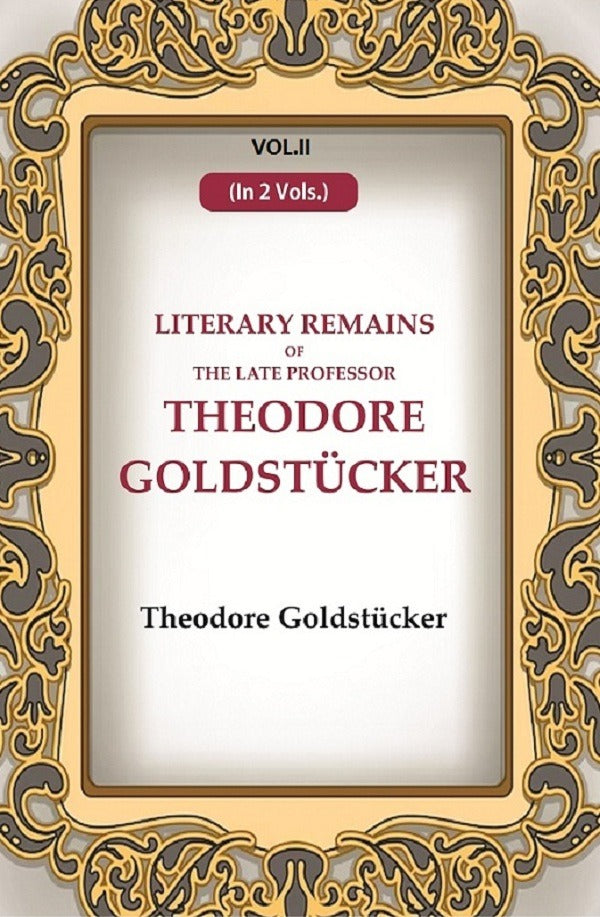 Literary Remains Of The Late Professor Theodore Goldstücker 2nd - Gyan Books (image 2)