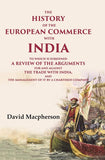 The History Of The European Commerce With India: To Which Is Subjoined A Review Of The Arguments For And - Gyan Books…