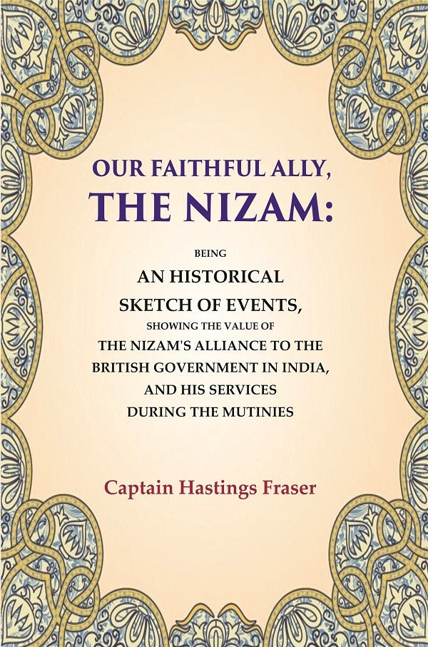 Our Faithful Ally, The Nizam: Being An Historical Sketch Of Events, Showing The Value Of The Nizam'S - Gyan Books (image 2)