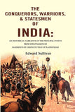 The Conquerors, Warriors, & Statesmen Of India: An Historical Narrative Of The Principal Events From The - Gyan Books…
