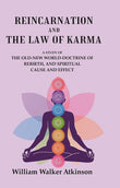 Reincarnation and the Law of Karma: A Study of the Old-New World-Doctrine of Rebirth, and Spiritual Cause and Effect - Gyan…
