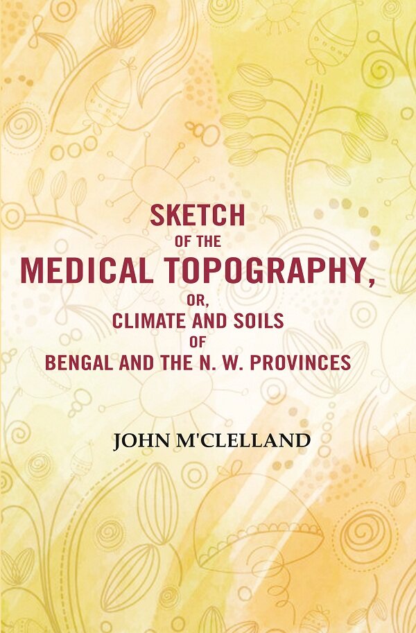 Sketch of the Medical Topography, or, Climate and Soils of Bengal and the N. W. Provinces - Gyan Books (image 2)