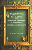 Descriptive Catalogue of the Pathological Preparations in the museum of the Medical College, Calcutta - Gyan Books (image 2)