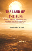 The Land of the Sun: Sketches of Travel, with Memoranda, Historical and Geographical, of Places of Interest in the East…