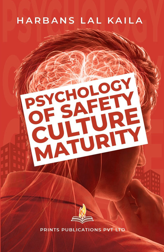 Psychology of Safety Culture Maturity - Harbans Lal Kaila – Prints Publications and Advit Toys