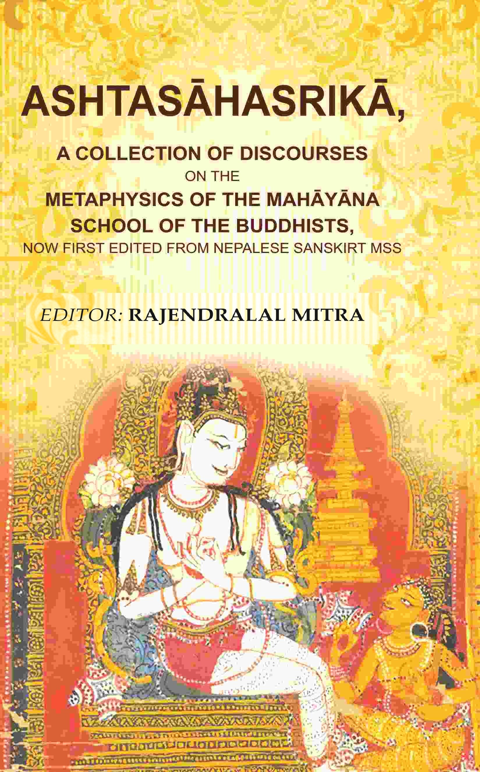 Ashtasāhasrikā,: A Collection Of Discourses On The Metaphysics Of The Mahāyāna School Of The Buddhists, Now - Gyan Books