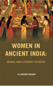Women in Ancient India: Moral and Literary Studies - Gyan Books