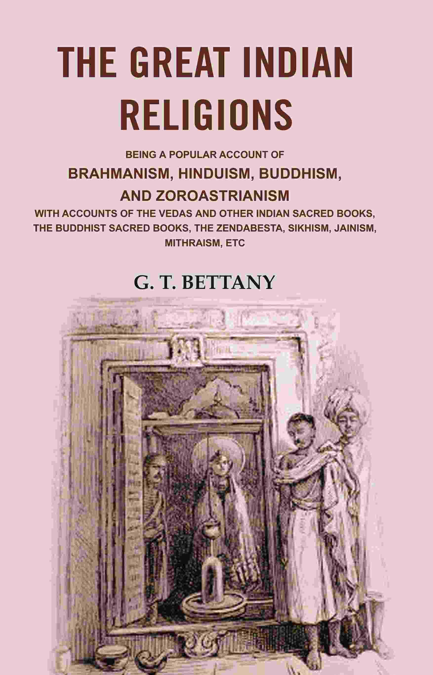 The Great Indian Religions: Being A Popular Account Of Brahmanism, Hinduism, Buddhism, And Zoroastrianism - Gyan Books…