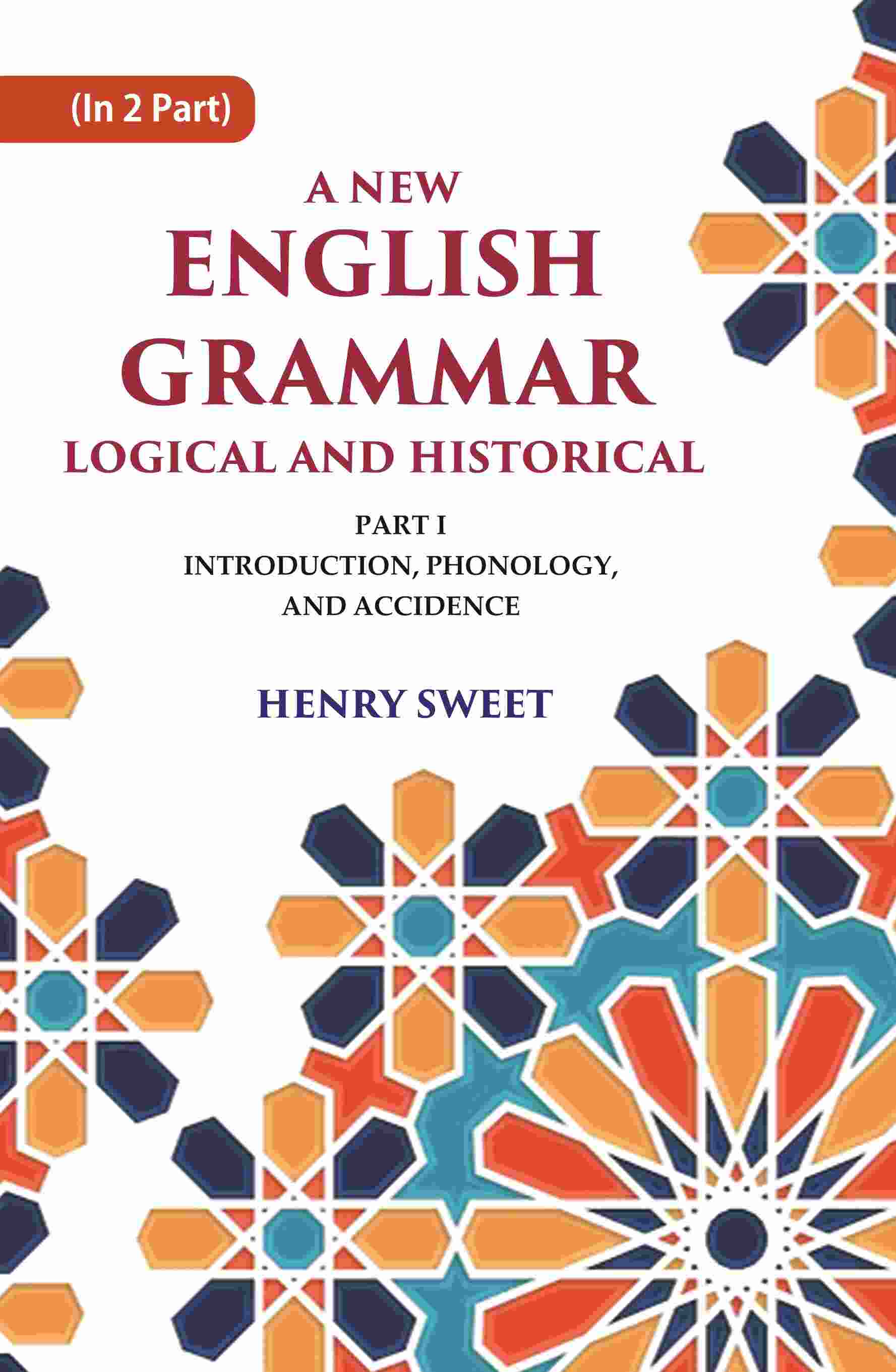 A New English Grammar Logical and Historical: Introduction, Phonology, and Accidence 1st - Gyan Books (image 2)