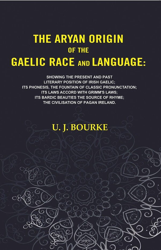 The Aryan Origin Of The Gaelic Race And Language: Showing The Present And Past Literary Position Of Irish - Gyan Books