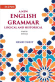 A New English Grammar Logical and Historical: Syntax 2nd - Gyan Books