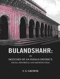Bulandshahr: Or Sketches of an Indian District; Social, Historical and Architectural - Gyan Books (image 2)