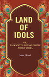 Land of Idols: Or, Talks with Young People About India - Gyan Books