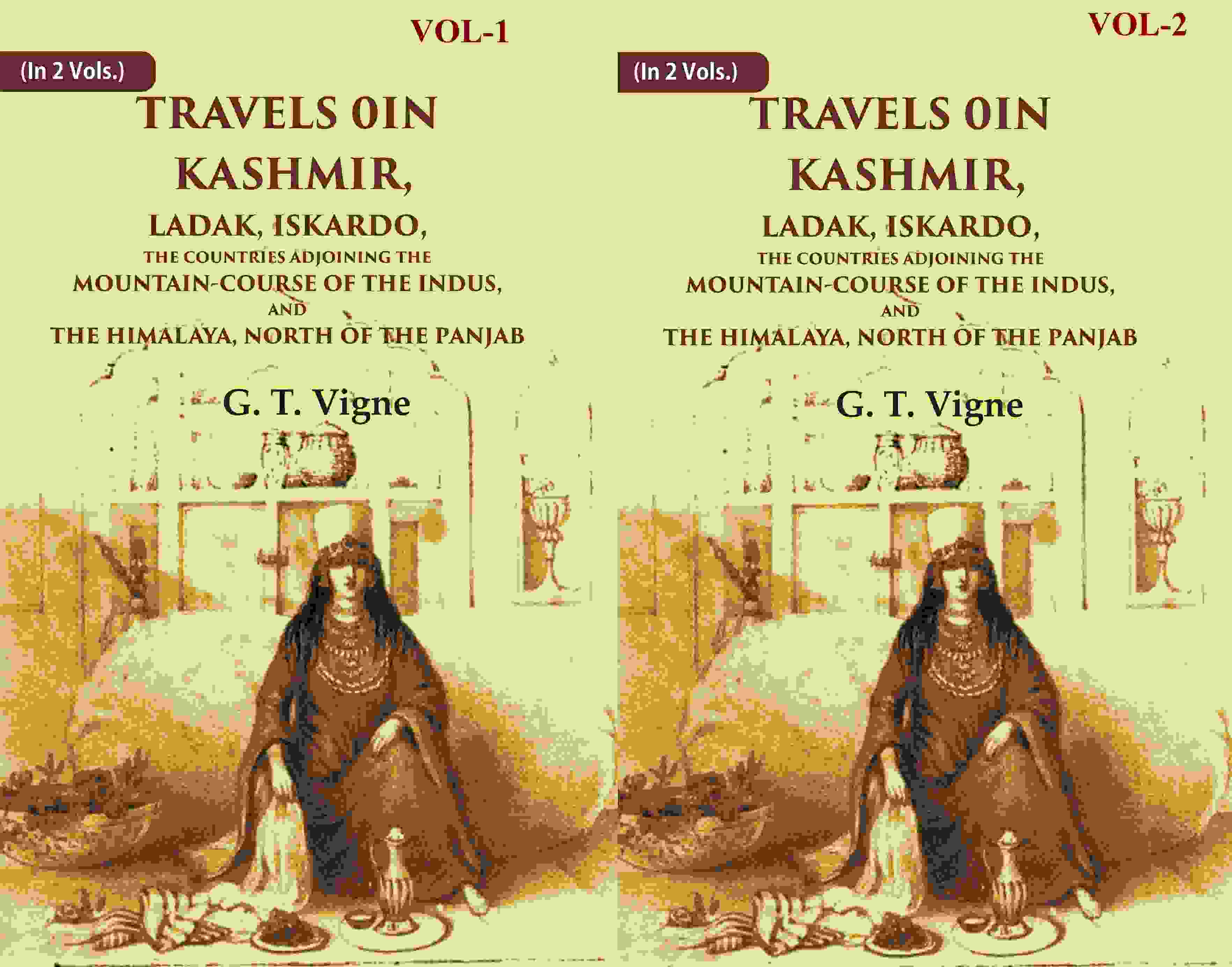 Travels In Kashmir, Ladak, Iskardo, The Countries Adjoining The Mountain-Course Of The Indus, 2 Vols. Set - Gyan Books…
