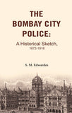 The Bombay City Police: A Historical Sketch, 1672-1916 - Gyan Books