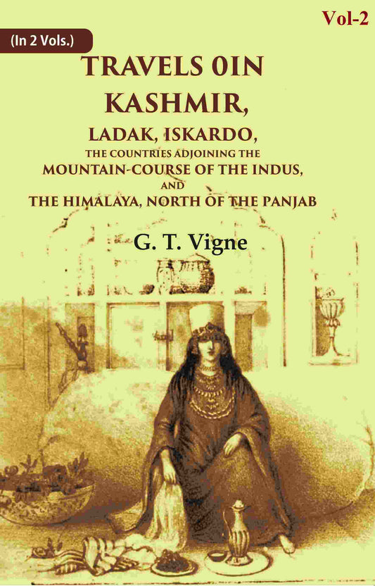 Travels in Kashmir, Ladak, Iskardo, the Countries Adjoining the Mountain-course of the Indus, and the Himalaya, North of…