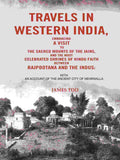 Travels In Western India, Embracing A Visit To The Sacred Mounts Of The Jains, And The Most Celebrated - Gyan Books