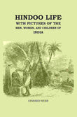 Hindoo Life: With Pictures of the Men, Women, and Children of India - Gyan Books
