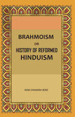 Brahmoism: Or, History of Reformed Hinduism - Gyan Books