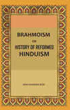 Brahmoism: Or, History of Reformed Hinduism - Gyan Books