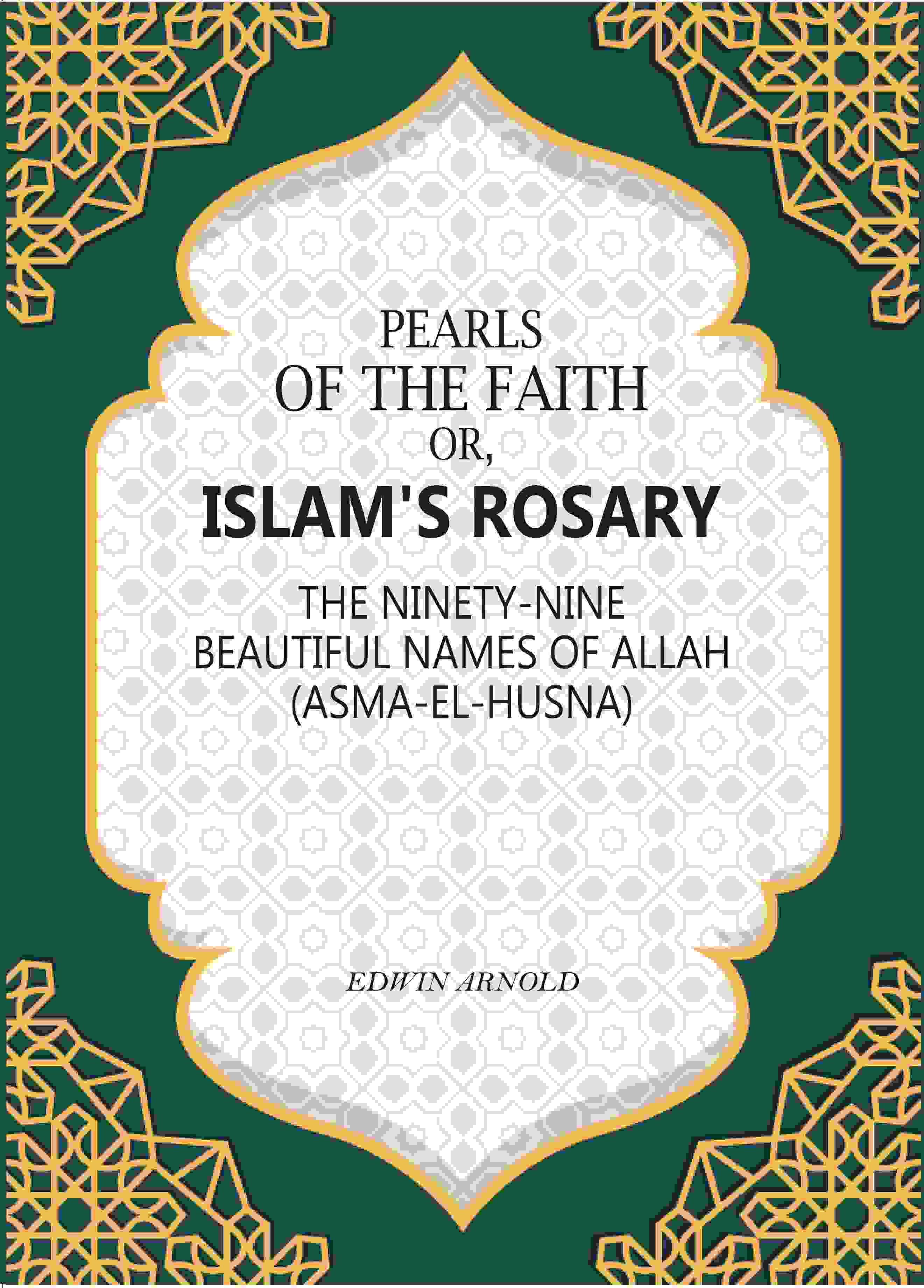Pearls of the Faith: Or, Islam's Rosary The Ninety-Nine Beautiful Names Of Allah (Asma-El-Husna) - Gyan Books (image 2)