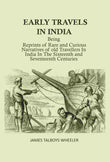 Early Travels in India: Being Reprints of Rare and Curious Narratives of Old Travellers in India in the Sixteenth and…