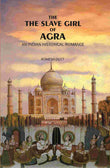 The Slave Girl of Agra: An Indian Historical Romance - Gyan Books