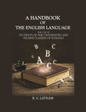 A handbook of the English Language: The use of Students of the Universities and Higher Classess of Schools - Gyan Books…