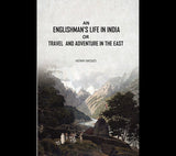 An Englishman's Life in India: Or Travel And Adventure In The East - Gyan Books