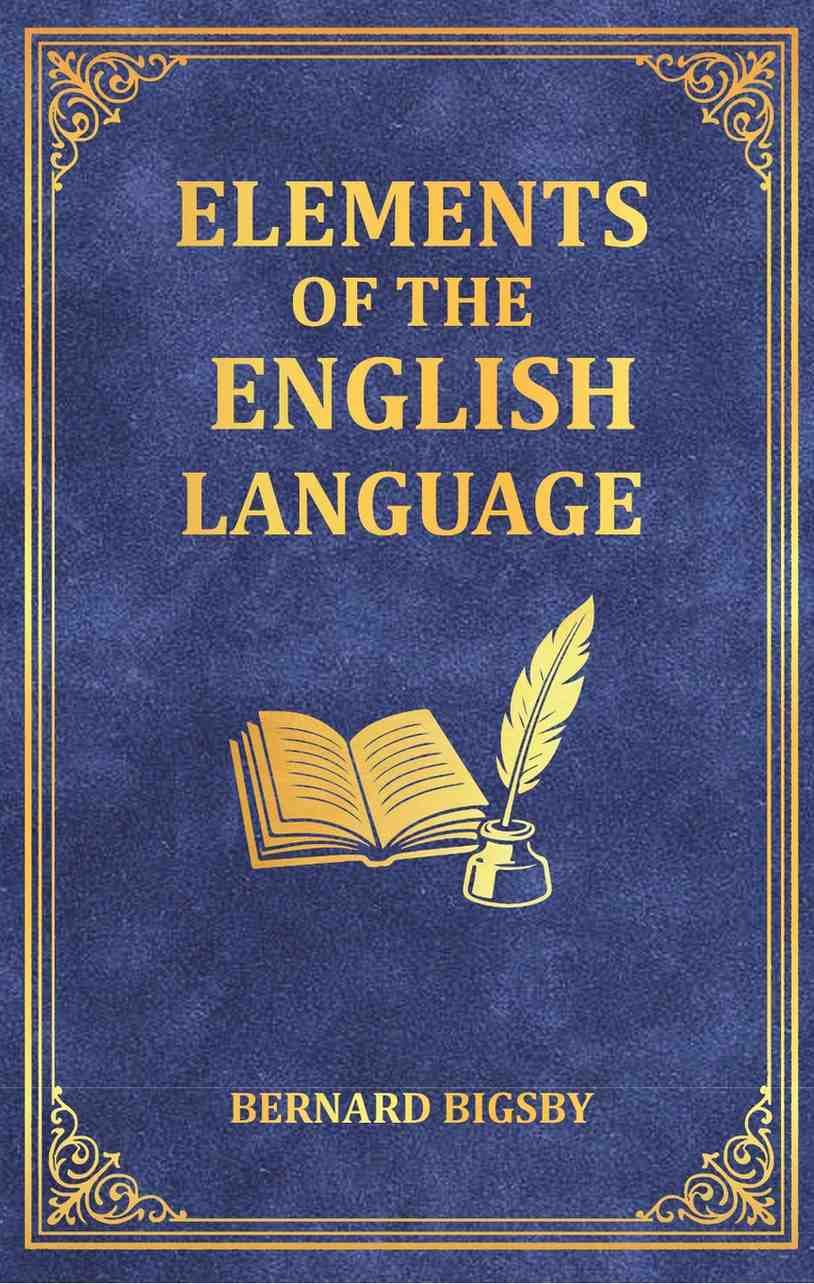 Elements of the English Language: An Introduction to the Study of Grammar and Composition for Common Schools - Gyan Books…