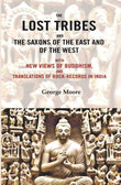 The lost tribes and the Saxons of the East and of the west: With new views of Buddhism, and translations of rock-records in…