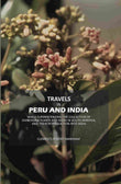 Travels in Peru and India: While Superintending The Collection Of Chinchona Plants And Seeds In South America, And Their…