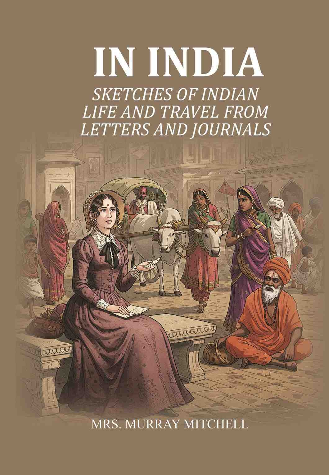 In India: Sketches of Indian life and travel from letters and journals - Gyan Books (image 2)