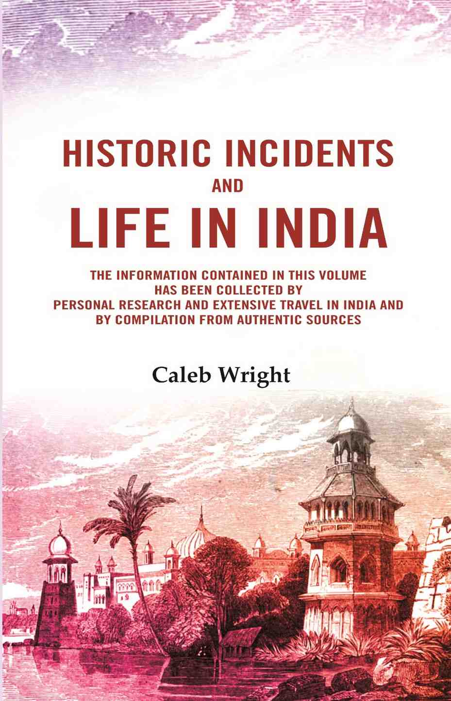 Historic incidents and life in India: The information contained in this volume has been collected by personal research and…
