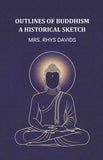 Outlines of buddhism a historical sketch - Gyan Books