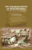 The Agrarian System Of Moslem India: A Historical Essay With Appendices - Gyan Books