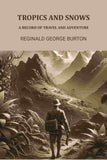 Tropics And Snows: A Record Of Travel And Adventure - Gyan Books